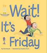 Wait! It's Friday