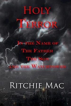 Holy Terror in the Name of the Father, the Son, and the Watchtower
