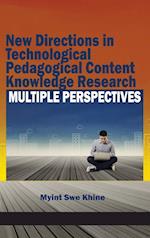 New Directions in Technological Pedagogical Content Knowledge Research