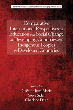 Comparative International Perspectives on Education and Social Change in Developing Countries and Indigenous Peoples in Developed Countries