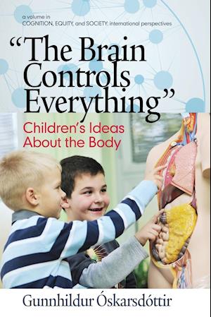 "The Brain Controls Everything" Children's Ideas About the Body