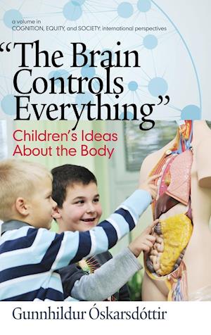 "The Brain Controls Everything" Children's Ideas About the Body (HC)