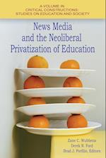 News Media and the Neoliberal Privatization of Education