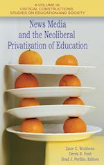 News Media and the Neoliberal Privatization of Education (HC)