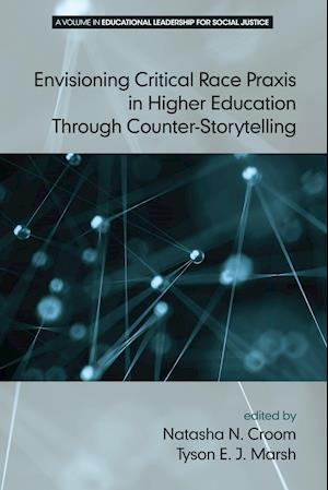 Envisioning Critical Race Praxis in Higher Education Through Counter-Storytelling