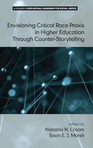 Envisioning Critical Race Praxis in Higher Education Through Counter-Storytelling (HC)