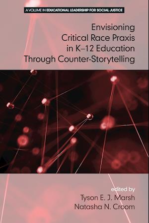 Envisioning a Critical Race Praxis in K-12 Education Through Counter-Storytelling