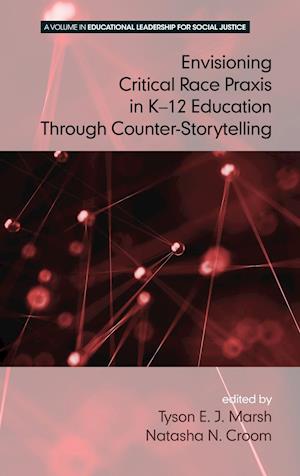 Envisioning a Critical Race Praxis in K-12 Education Through Counter-Storytelling(HC)