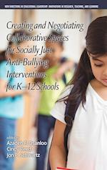 Creating and Negotiating Collaborative Spaces for Socially-Just Anti-Bullying Interventions for K-12 Schools(HC) 