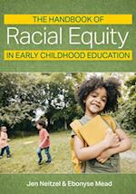 The Handbook of Racial Equity in Early Childhood Education