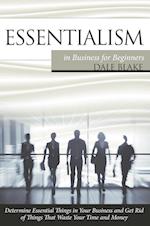 Essentialism in Business For Beginners