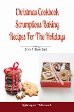 Christmas Cookbook: Scrumptious Baking Recipes For The Holidays : 3 In 1 Book Compilation