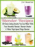 Blender Recipes: 30 Clean Eating Snacks