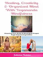 Healing, Creativity & Organized Mind With Yogananda Mindfulness : Cleaning Your Body & Mind With Proper Yoga Sequencing & Bliss