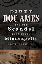 Dirty Doc Ames and the Scandal that Shook Minneapolis