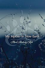 My Mother Is Now Earth