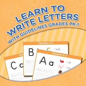 Learn to Write Letters with Guidelines Grades Pk-1