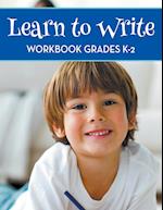 Learn to Write Workbook Grades K-2