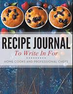 Recipe Journal To Write In For Home Cooks and Professional Chefs