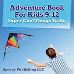 Adventure Book For Kids 9-12