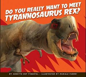 Do You Really Want to Meet Tyrannosaurus Rex?