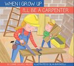 I'll Be a Carpenter