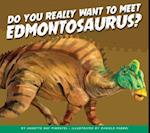 Do You Really Want to Meet Edmontosaurus?