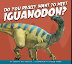 Do You Really Want to Meet Iguanodon?