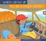 I'll Be a Truck Driver