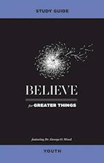 Believe for Greater Things Study Guide Youth