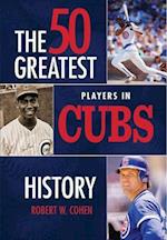 The 50 Greatest Players in Cubs History