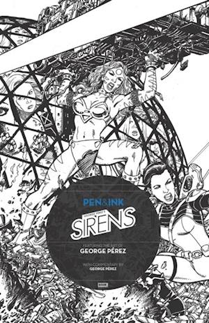 George Perez's Sirens: Pen & Ink #1