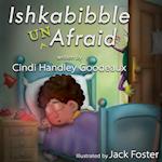 Ishkabibble Unafraid 