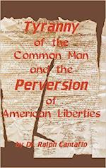 Tyranny of the Common Man and the Perversion of American Liberties