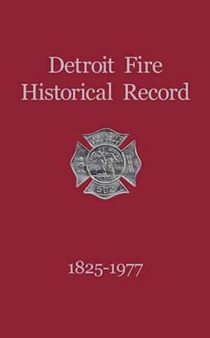 Detroit Fire Historical Record 1825-1977