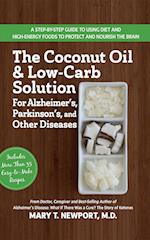 The Coconut Oil and Low-Carb Solution for Alzheimer's, Parkinson's, and Other Diseases