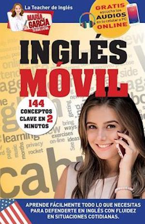 Inglés Móvil. 144 Conceptos Clave En 2 Minutos.