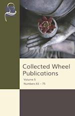 Collected Wheel Publications: Volume 5 - Numbers 61 - 75 