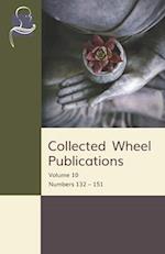 Collected Wheel Publications: Volume 10: Numbers 132 - 151 