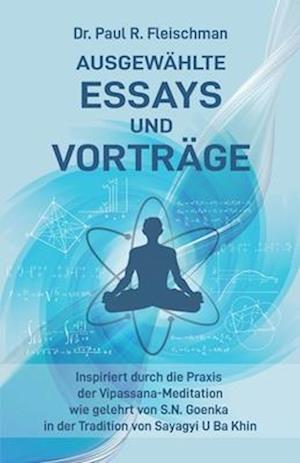 Dr. Paul R. Fleischman - Ausgewählte Essays und Vorträge