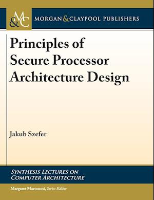 Principles of Secure Processor Architecture Design