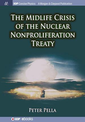 The Midlife Crisis of the Nuclear Nonproliferation Treaty