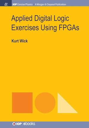 Applied Digital Logic Exercises Using FPGAs