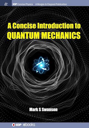 A Concise Introduction to Quantum Mechanics