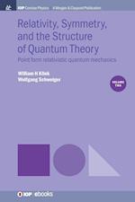Relativity, Symmetry, and the Structure of Quantum Theory, Volume 2