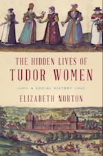 Hidden Lives of Tudor Women