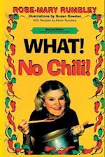 What! No Chili!