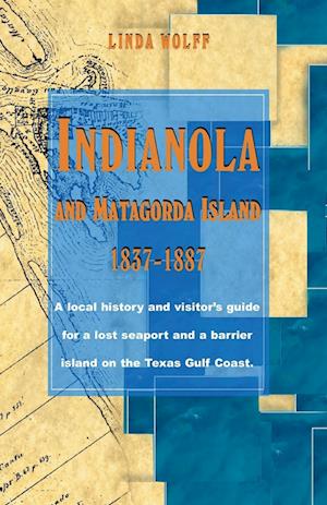 Indianola and Matagorda Island, 1837-1887