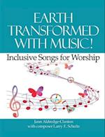 Earth Transformed with Music!: Inclusive Songs for Worship 