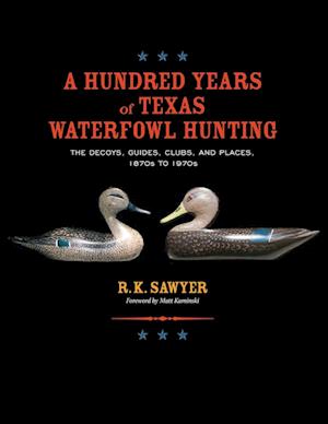 A Hundred Years of Texas Waterfowl Hunting